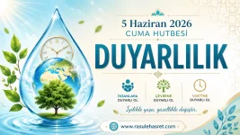 5 Haziran 2026 Cuma Hutbesi - DUYARLILIK